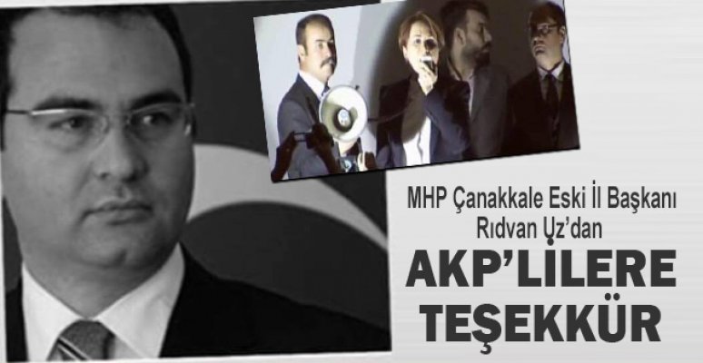 MHP Çanakkale Eski İl Başkanı Rıdvan Uz’dan AKP’lilere teşekkür MHP Çanakkale Eski İl Başkanı Rıdvan Uz’dan AKP’lilere teşekkür