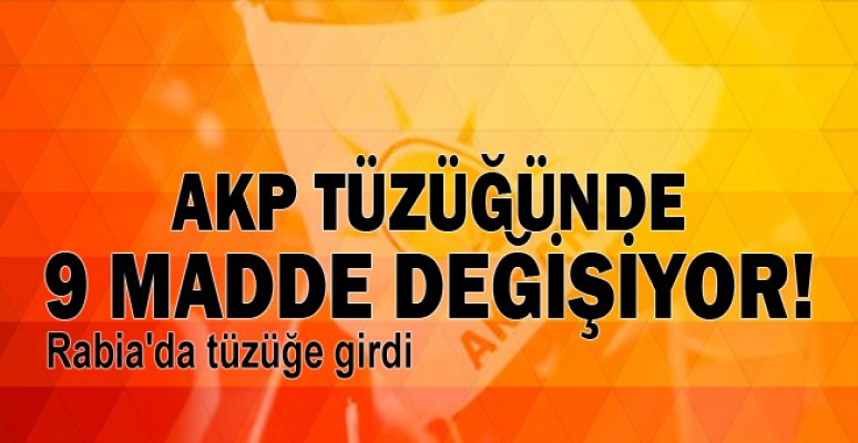 AKP tüzüğünde 9 madde değişiyor! AKP tüzüğünde 9 madde değişiyor!