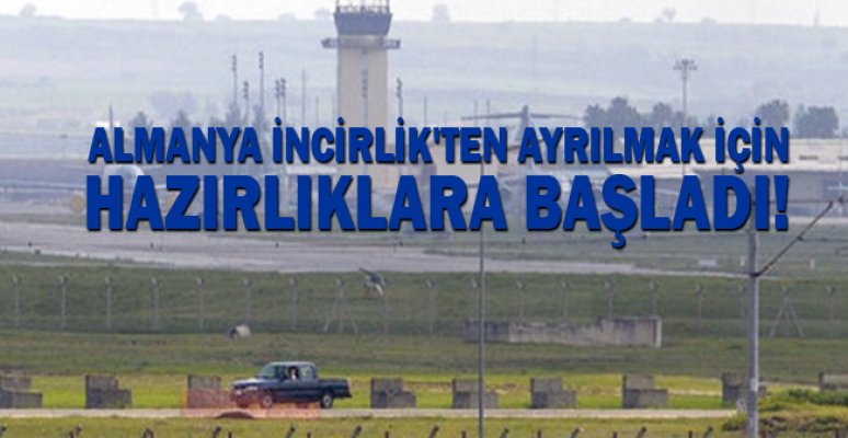 Almanya İncirlik'ten ayrılmak için hazırlıklara başladı! Almanya İncirlik'ten ayrılmak için hazırlıklara başladı!