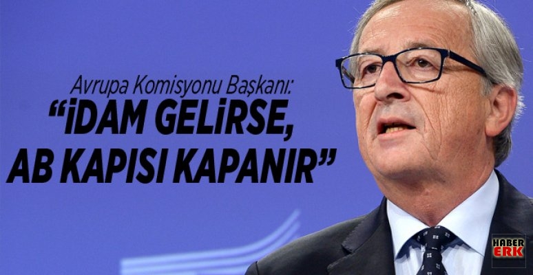 Avrupa Komisyonu Başkanı: İdam gelirse, AB kapısı kapanır Avrupa Komisyonu Başkanı: İdam gelirse, AB kapısı kapanır