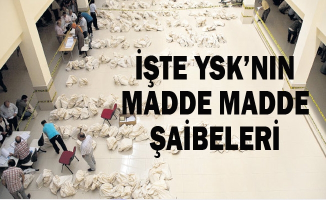 İşte YSK’nın madde madde şaibeleri