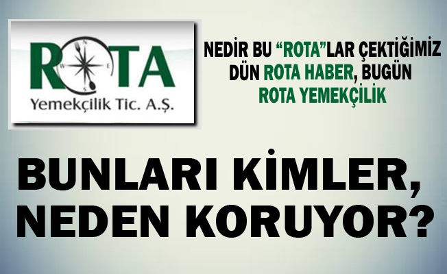 Rota Yemekçilik’i kimler, neden koruyor?