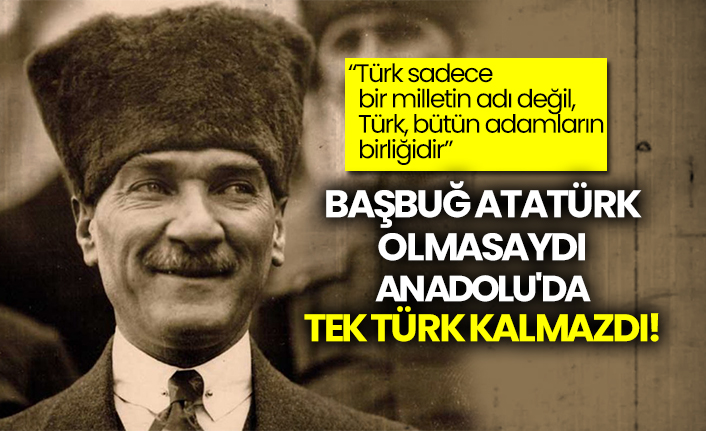 Dünyaca ünlü tarihçi açıkladı: Başbuğ Atatürk olmasaydı Anadolu'da tek Türk kalmazdı!