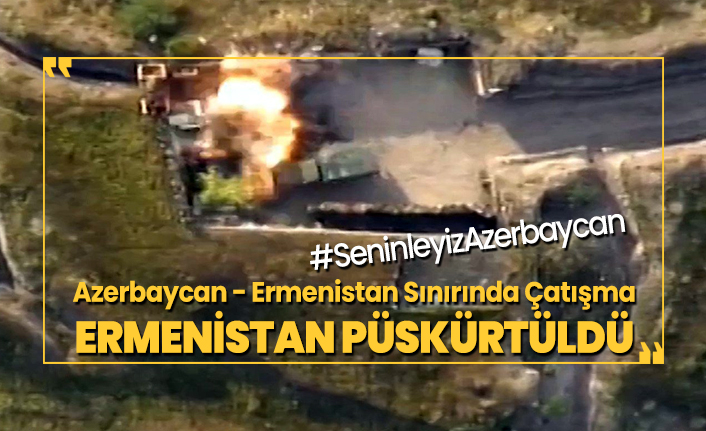 Azerbaycan - Ermenistan Sınırında Çatışma ‘Ermenistan püskürtüldü’