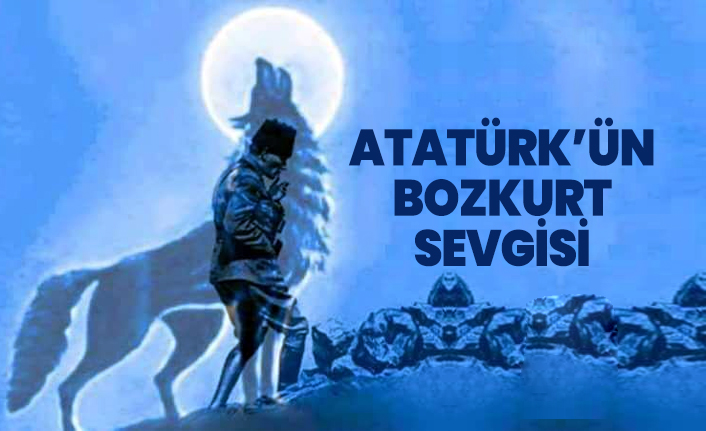 Atatürk’ün Bozkurt Sevgisi
