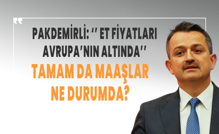 Bakan Pakdemirli: Et fiyatları yüksek değil