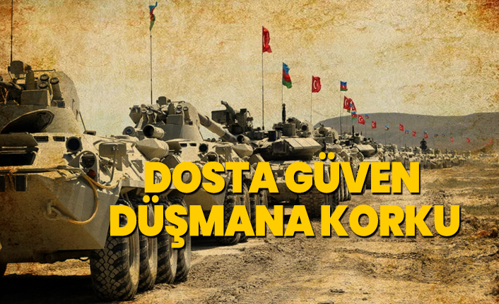 Dosta Güven Düşmana Korku