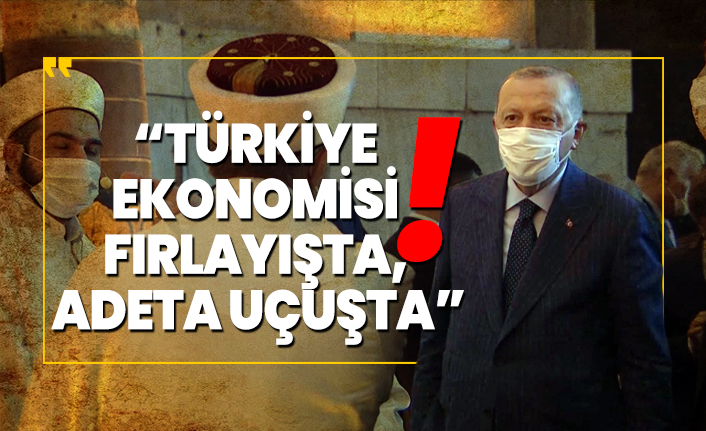 Cumhurbaşkanı Erdoğan ''Türkiye ekonomisi fırlayışta, adeta uçuşta''