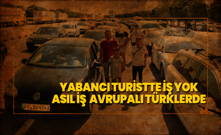 Yabancı turistte iş yok asıl iş, Avrupalı Türklerde