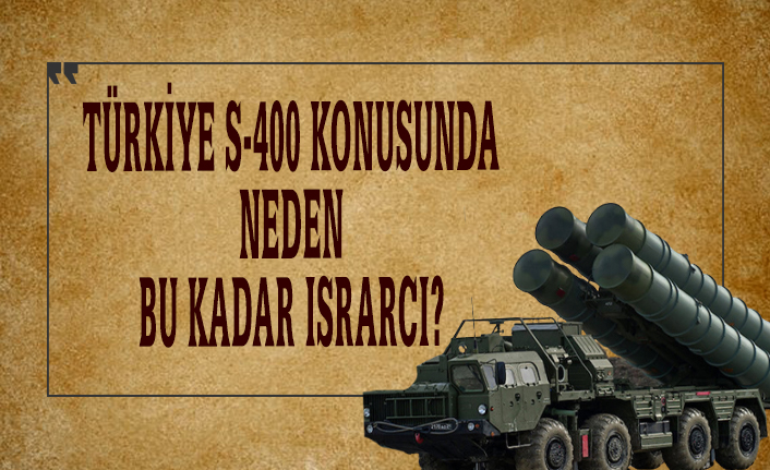 Türkiye s-400 konusunda neden bu kadar ısrarcı? Sonbahar'da Türkiye'ye saldırı gerçekleşebilir mi?