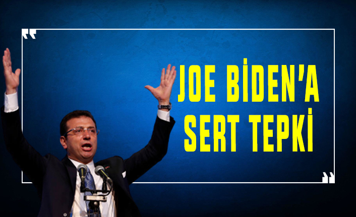 Ekrem İmamoğlu Joe Biden'a sert tepki gösterdi
