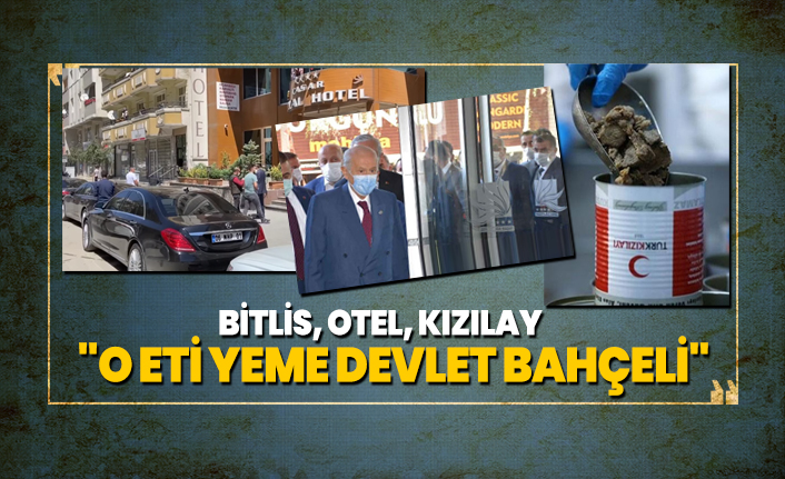 Bitlis, otel, Kızılay 'O eti yeme Devlet Bahçeli'