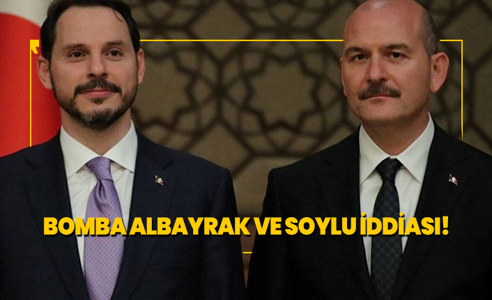Bomba Berat Albayrak ve Süleyman Soylu iddiası!