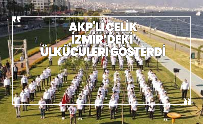 AKP'li Ömer Çelik İzmir’deki ülkücüleri gösterdi