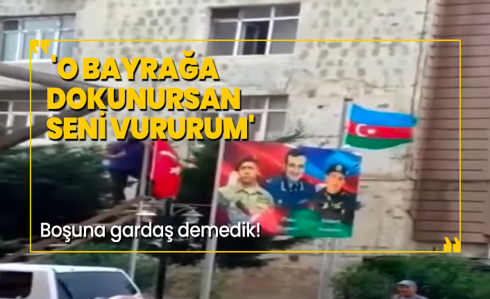 Azerbaycan'da Türk bayrağı gerginliği 'O bayrağı indirirsen seni vururum'