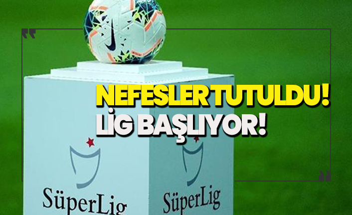 Süper Lig başlıyor!