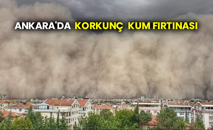 Ankara'da korkunç kum  fırtınası