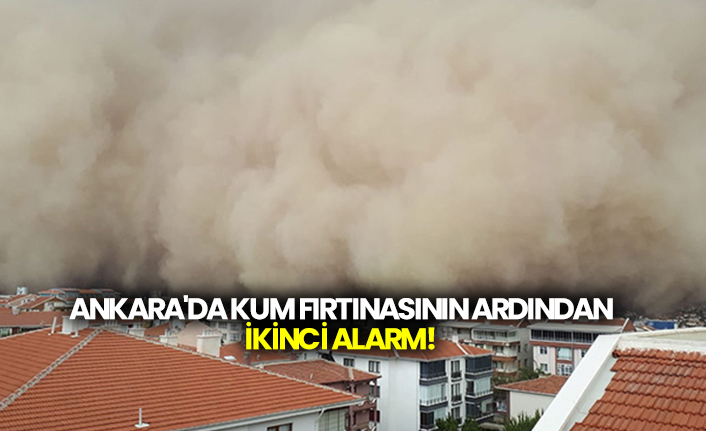 Ankara'da kum fırtınasının ardından ikinci alarm!