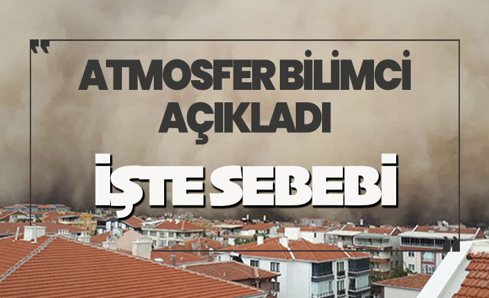 Atmosfer bilimcisi açıkladı: İşte Ankarada'ki toz bulutunun sebebi
