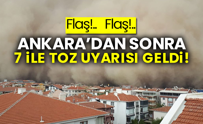 Ankara’dan sonra 7 ile toz uyarısı geldi!