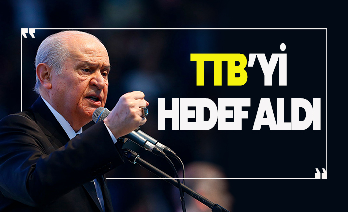 Devlet Bahçeli TTB'yi hedef aldı