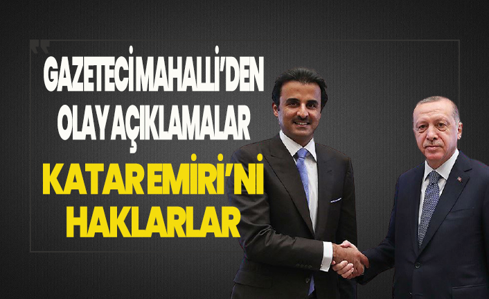 Hüsnü Mahalli: Katar Emiri'ni haklarlar