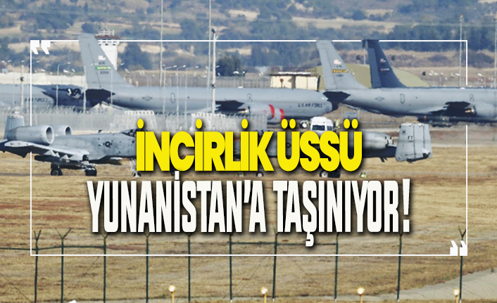 İncirlik Üssü Yunanistan'a taşınıyor