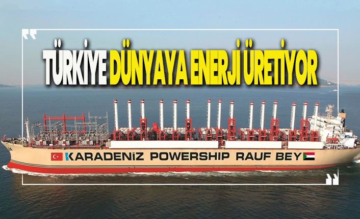 Türkiye dünyaya enerji üretiyor