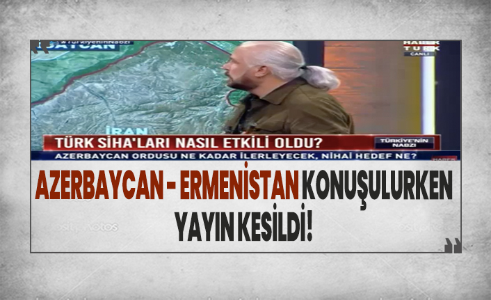 Canlı yayında Azerbaycan - Ermenistan konuşulurken yayın kesildi!