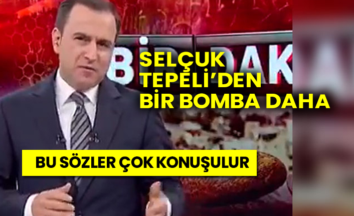 Bu sözler çok konuşulur...  Fox Tv'de Selçuk Tepeli'den bir bomba daha