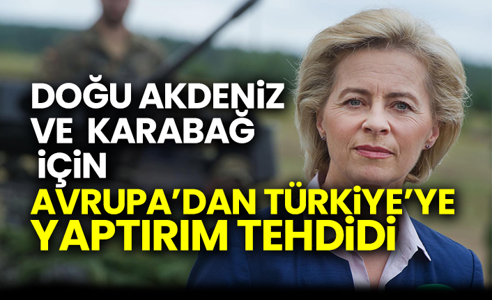 Doğu Akdeniz ve Karabağ için Avrupa’dan Türkiye’ye yaptırım tehdidi