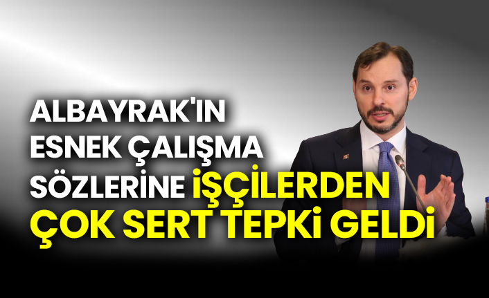 Bakan Albayrak'ın esnek çalışma sözlerine işçilerden çok tepki geldi