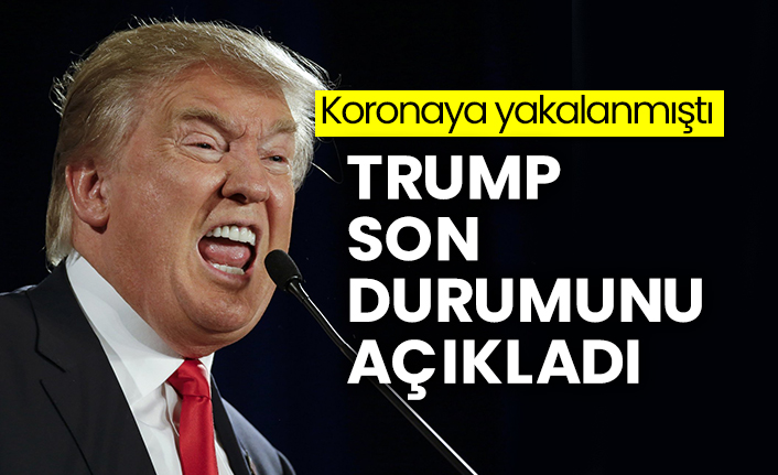 Trump son durumunu açıkladı