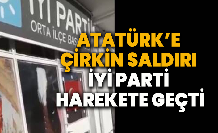 Atatürk'e çirkin saldırı: İyi parti harekete geçti