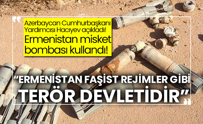 Ermenistan misket bombası kullandı!  “Ermenistan faşist rejimler gibi terör devletidir”
