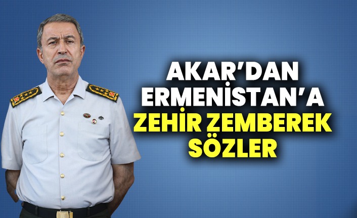 Hulusi Akar’dan Ermenistan’a zehir zemberek sözler