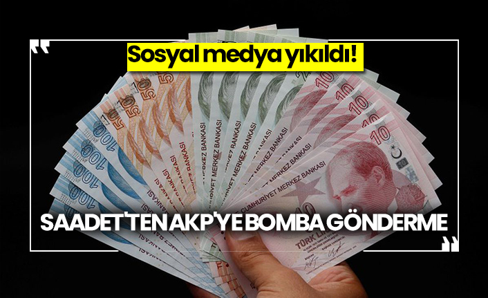Sosyal medya yıkıldı! Saadet'ten AKP'ye bomba gönderme