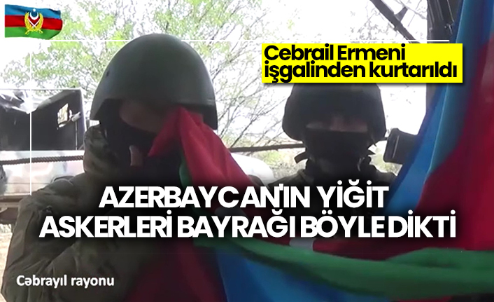 Azerbaycan'ın yiğit askerleri bayrağı böyle dikti, Cebrail Ermeni işgalinden kurtarıldı!