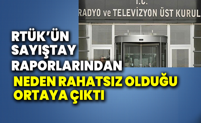 RTÜK’ün Sayıştay raporlarından neden rahatsız olduğu ortaya çıktı