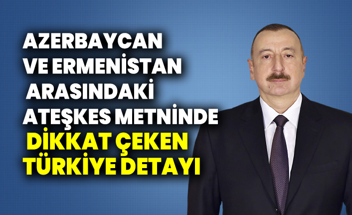 Azerbaycan ve Ermenistan arasındaki ateşkes metninde dikkat çeken Türkiye detayı