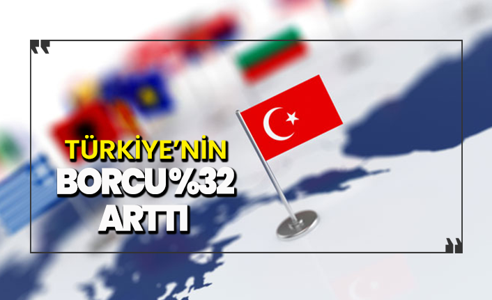 Borç geçen yıla göre %32 arttı!