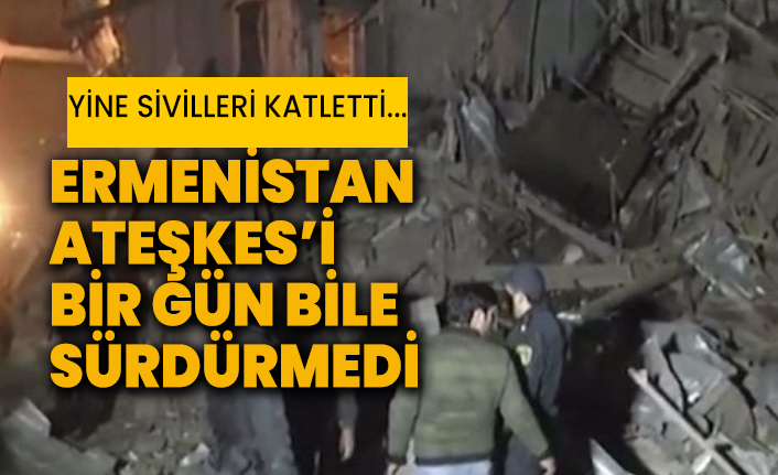 Yine sivilleri katletti... Ermenistan ateşkesi bir gün bile sürdürmedi