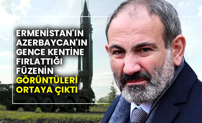 Ermenistan'ın Azerbaycan'ın Gence kentine fırlattığı füzenin görüntüleri ortaya çıktı