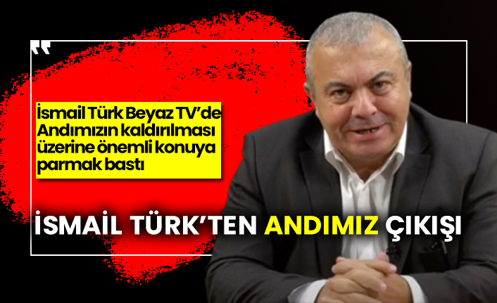 İsmail Türk’ten Andımız çıkışı