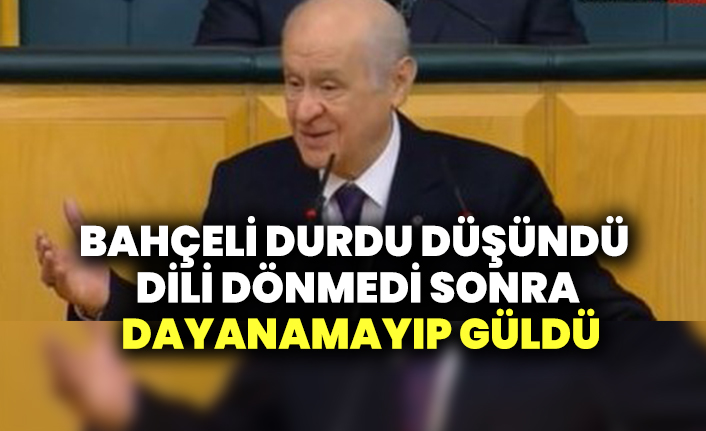 Devlet Bahçeli, durdu, düşündü, dili dönmedi sonra dayanamayıp güldü. İşte o anlar