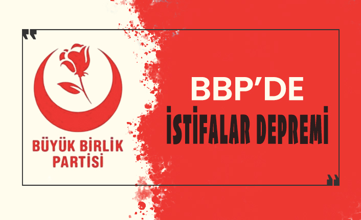 BBP'de istifalar depremi!