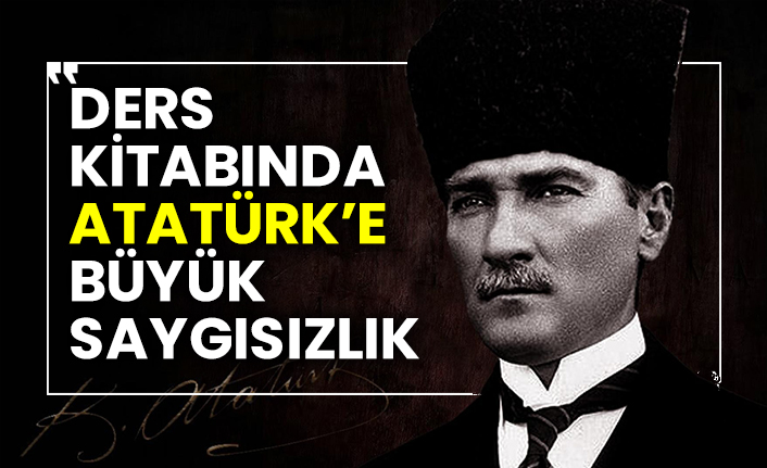 Ders kitabında Atatürk’e büyük saygısızlık