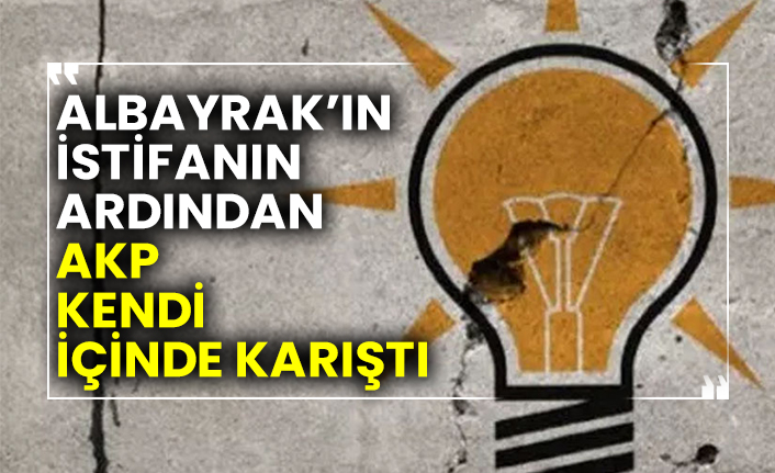 Albayrak’ın istifanın ardından AKP kendi içinde karıştı
