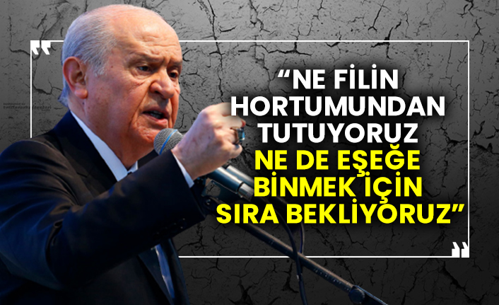 “Ne filin hortumundan tutuyoruz ne de eşeğe binmek için sıra bekliyoruz”
