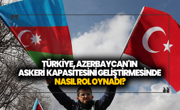Türkiye'nin Azerbaycan'a etkisi ne oldu?